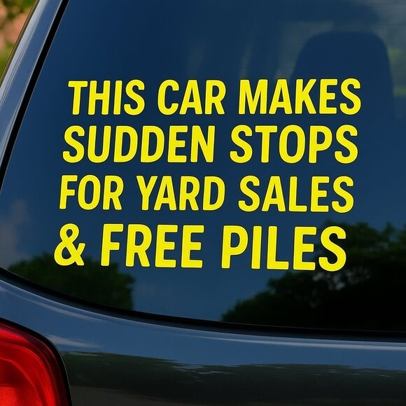 Handmade This Car Makes Sudden Stops For Yard Sales & Free Piles Car Decal - Picture 1 of 1